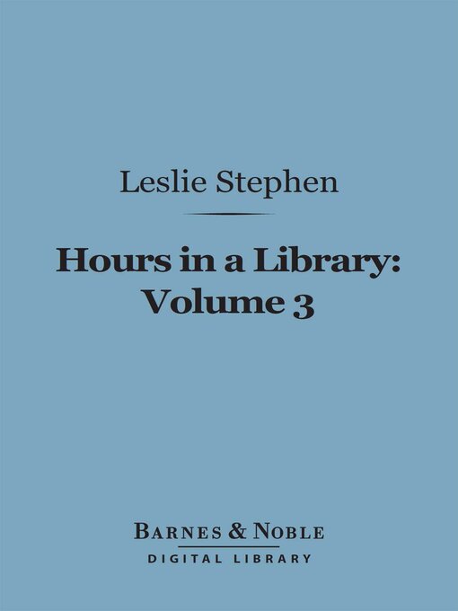 Title details for Hours in a Library, Volume 3 (Barnes & Noble Digital Library) by Leslie Stephen - Available